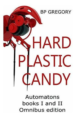 Hard Plastic Candy : Bp Gregory