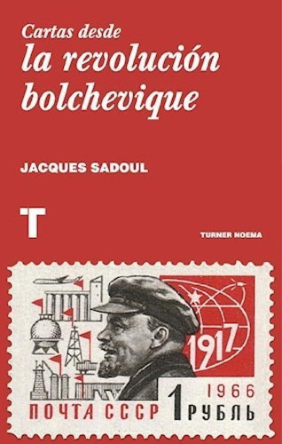 Libro - Cartas Desde La Revolucion Bolchevique - Sadoul Jaq