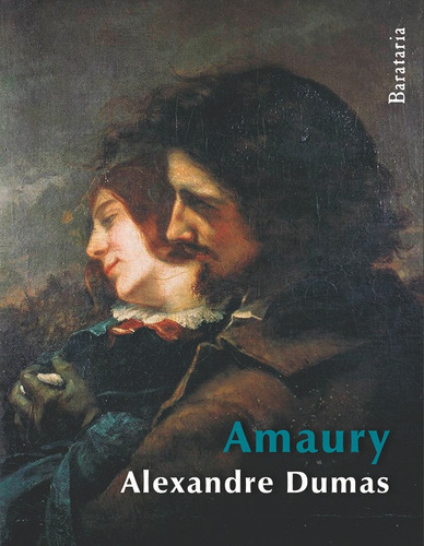 Amaury, de Alexandre Dumas. Editorial Ediciones Barataria, tapa blanda, edición 1 en español, 2013