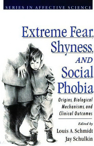 Extreme Fear, Shyness, And Social Phobia, De Louis A. Schmidt. Editorial Oxford University Press Inc, Tapa Dura En Inglés