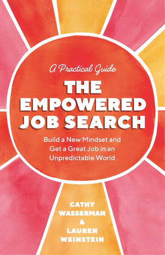 The Empowered Job Search: Build A New Mindset And Get A Great Job In An Unpredictable World, De Wasserman, Cathy. Editorial Lightning Source Inc, Tapa Blanda En Inglés