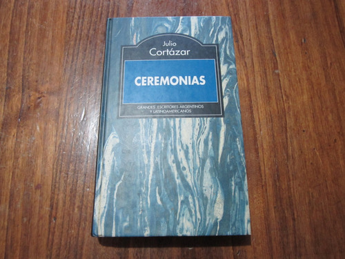 Ceremonias - Julio Cortázar - Ed: Rba