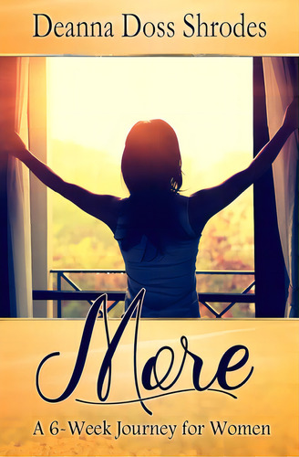 More: A 6-week Journey For Women, De Doss Shrodes, Deanna. Editorial Lightning Source Inc, Tapa Blanda En Inglés