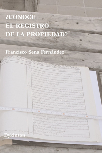 Conoce El Registro De La Propiedad?, De Sena Fernández , Francisco.., Vol. 1.0. Editorial Dykinson S.l., Tapa Blanda, Edición 1.0 En Español, 2019