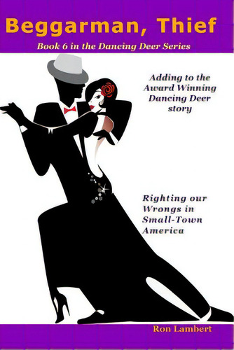 Beggarman, Thief: Righting Our Wrongs In Small-town America, De Lambert, Ron. Dancing Deer Series, Vol. 6. Editorial Createspace, Tapa Blanda En Inglés