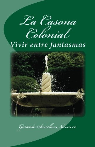 La Casona Colonial: Vivir Entre Fantasmas