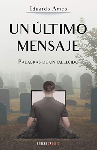 Un Ultimo Mensaje: Palabras De Un Fallecido