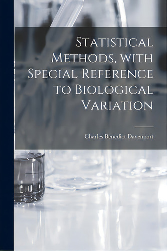 Statistical Methods, With Special Reference To Biological Variation, De Davenport, Charles Benedict 1866-1944. Editorial Legare Street Pr, Tapa Blanda En Inglés