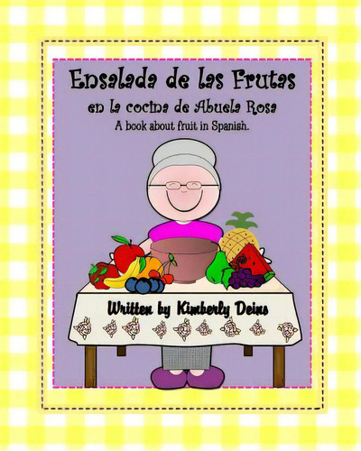 Ensalada De Las Frutas: En La Cocina De Abuela Rosa, De Deins, Kimberly. Editorial Createspace, Tapa Blanda En Español