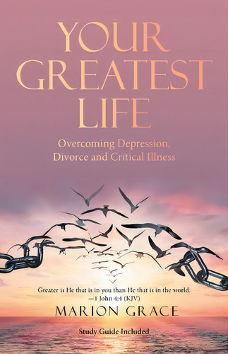 Your Greatest Life: Overcoming Depression, Divorce And Critical Illness, De Grace, Marion. Editorial Westbow Pr, Tapa Blanda En Inglés