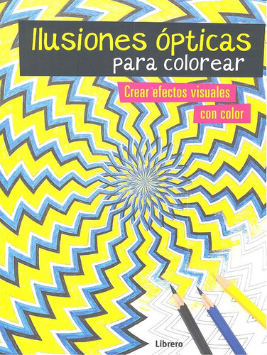 Ilusiones Opticas Para Colorear - Aa Vv