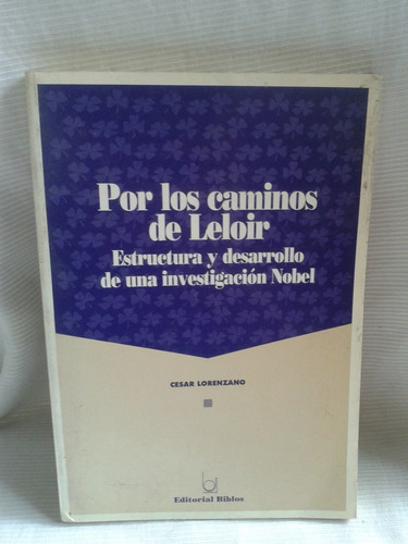 Por Los Caminos De Leloir Nobel Cesar Lorenzano Ed. Biblos