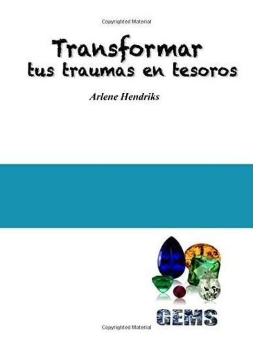 Libro Transformar Tus Traumas Tesoros Joyas Del Cajón