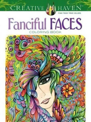 Creative Haven Fanciful Faces Coloring Book, De Miryam Adatto. Editorial Dover Publications Inc., Tapa Blanda En Inglés