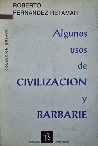 Algunos Usos De Civilización Y Barbarie Roberto F. Retama 