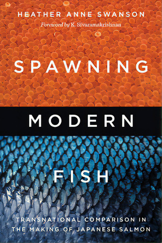 Spawning Modern Fish: Transnational Comparison In The Making Of Japanese Salmon, De Swanson, Heather Anne. Editorial Univ Of Washington Pr, Tapa Dura En Inglés