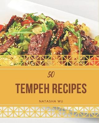 Libro 50 Tempeh Recipes : From The Tempeh Cookbook To The...