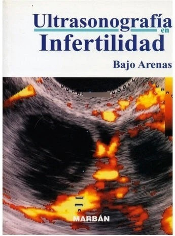 Ultrasonografia En Infertilidad - Bajo Arenas, (papel)