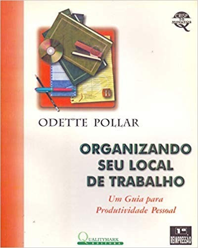Organizando Seu Local De Trabalho - Um Guia Para Produtividade Pessoal Odette Pollar, De Odette Pollar., Vol. 0. Editora Qualitymark, Capa Mole Em Português, 0