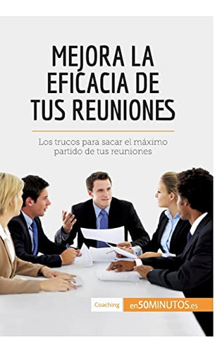 Mejora La Eficacia De Tus Reuniones