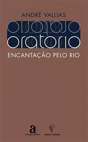 Oratório Encantação Pelo Rio, De André Vallias. Editora Azougue, Capa Mole Em Português