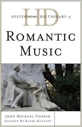 Historical Dictionary Of Romantic Music, De John Michael Cooper. Editorial Scarecrow Press, Tapa Dura En Inglés