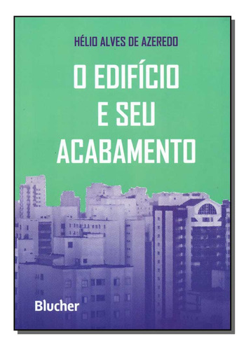 Edificio E Seu Acabamento, O: O Edifício E Seu Acabamento, De Azeredo, Helio Alves De. Série Engenharia, Vol. Civil. Editora Blucher, Capa Mole, Edição Civil Em Português, 20