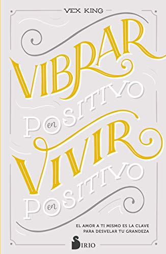 Libro Vibrar En Positivo De Vex King  Ediciones Sirio