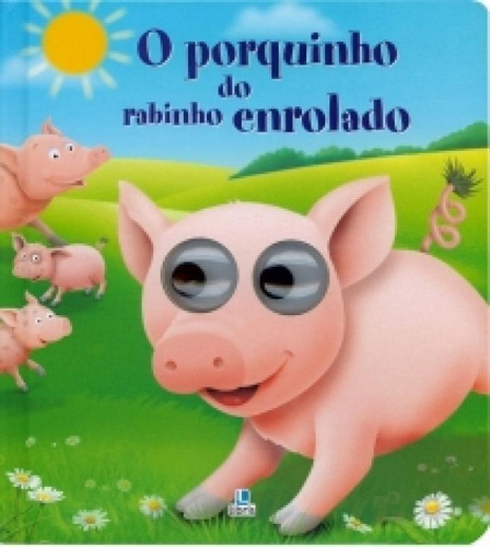 Olhinhos Agitados - O Porquinho Do Rabinho Enrolado - Libris, De Ben Adams. Editora Libris Editora Ltda, Capa Mole, Edição 1 Em Português