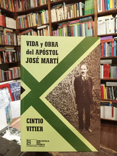 Vida Y Obra Del Apóstol José Martí