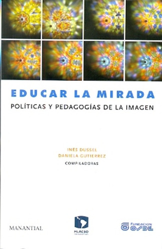 Educar La Mirada - Dussel, Gutiérrez