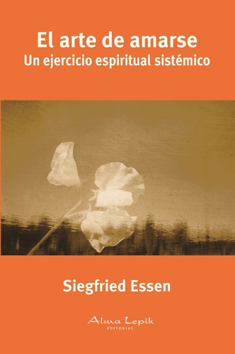 Imagen 1 de 2 de Siegfried Essen - El Arte De Amarse - Editorial Alma Lepik