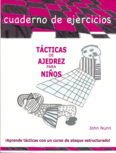 Tacticas De Ajedrez Para Niños . Cuaderno De Ejercicios