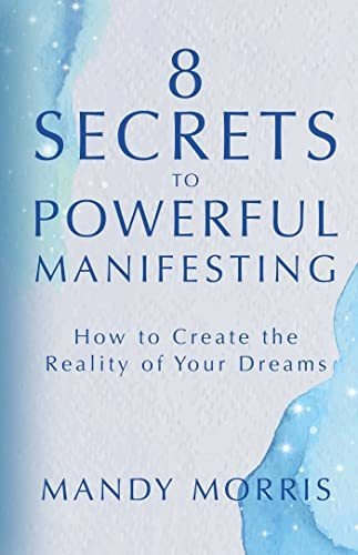 Book : 8 Secrets To Powerful Manifesting How To Create The.