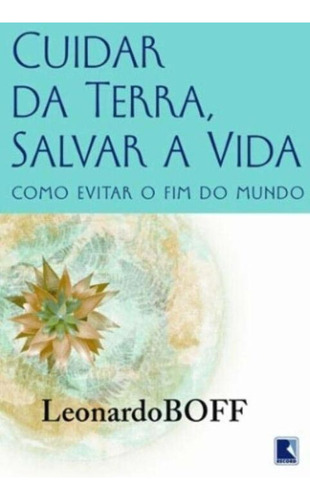 Libro Cuidar Da Terra Proteger A Vida: Como Evitar O Fi De B