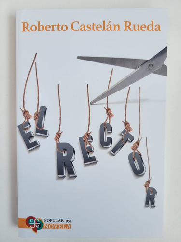 El Rector, De Roberto Castelán Rueda. Editorial Fondo De Cul