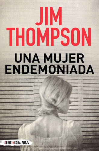 Una Mujer Endemoniada, De Thompson Jim. Editorial Rba Libros, Tapa Dura En Español