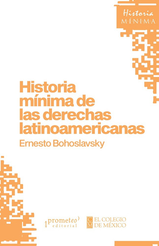 Historia Mínima De Las Derechas Latinoamericanas - Bohoslavs