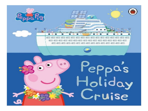 Peppa Pig: Peppa's Holiday Cruise - Autor. Eb08