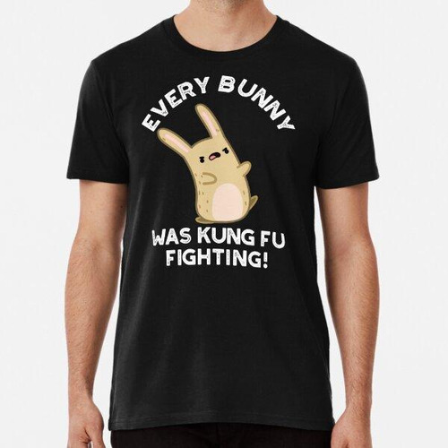 Remera Every Bunny Was Kung Fu Fighting Funny Rabbit Puns (d