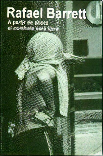 A Partir De Ahora El Combate Sera Libre, De Rafael Barrett. Editorial Madreselva, Edición 1 En Español