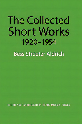 The Collected Short Works, 1920-1954, De Aldrich, Bess Streeter. Editorial Univ Of Nebraska Pr, Tapa Blanda En Inglés