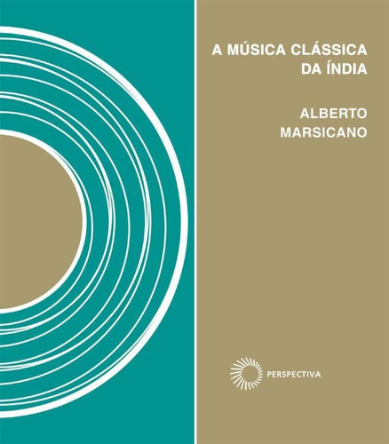 A Música Clássica Da Índia, De Marsicano, Alberto. Editora Perspectiva, Capa Mole Em Português