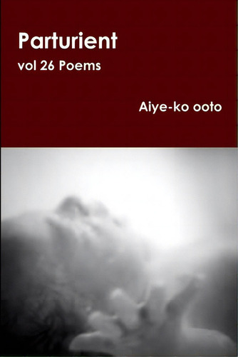 Parturient, De Ooto, Aiye-ko. Editorial Lulu Pr, Tapa Blanda En Inglés
