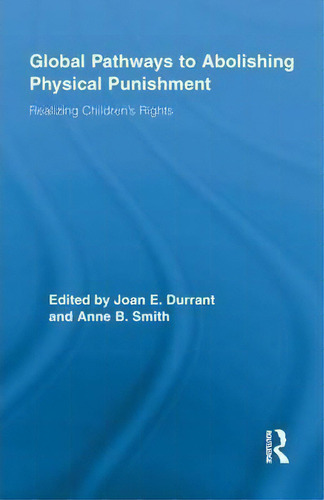 Global Pathways To Abolishing Physical Punishment, De Joan E. Durrant. Editorial Taylor Francis Ltd, Tapa Blanda En Inglés