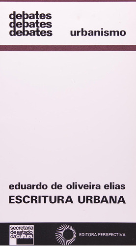 Escritura urbana: invasão da forma, evasão do sentido, de Elias, Eduardo de Oliveira. Editora Perspectiva Ltda., capa mole em português, 1989