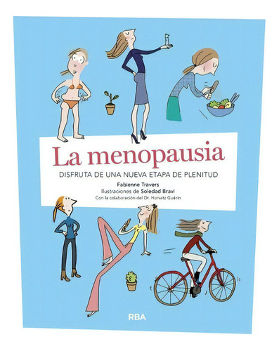 La Menopausia, De Travers Fabienne - ( Ilustración : Soledad Bravi). Editorial Rba, Tapa Blanda En Español, 2020