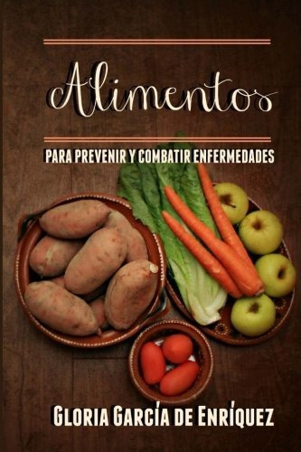 Libro : Alimentos Para Prevenir Y Combatir Enfermedades -..