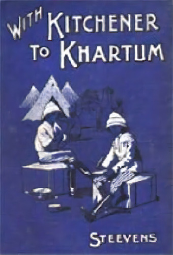 With Kitchener To Khartum 2002, De G. W. Steevens. Editorial Naval & Military Press Ltd, Tapa Dura En Inglés