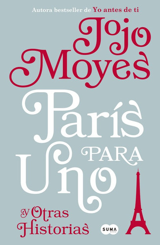 París para uno y otras historias, de Moyes, Jojo. Serie Suma Editorial Suma, tapa blanda en español, 2017